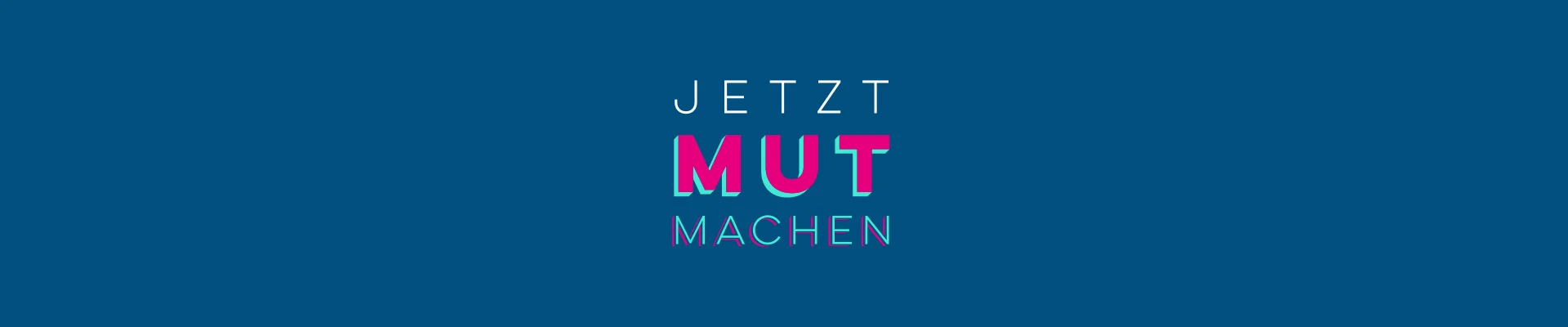 #JetztMutMachen