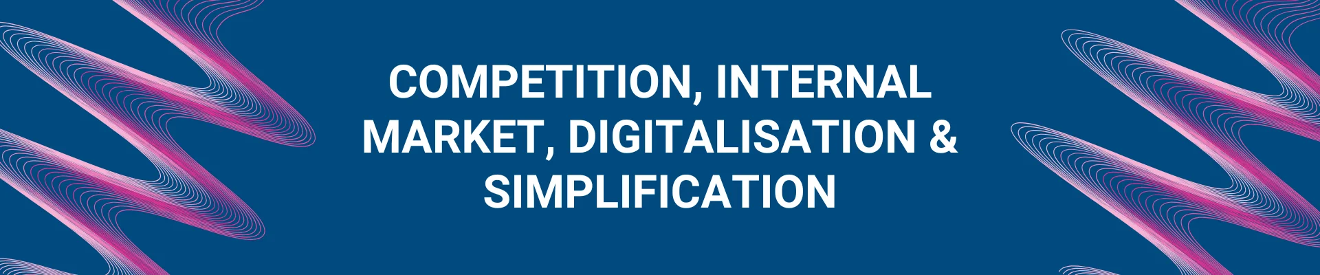 Competition, Internal Market, Digitalisation & Simplification