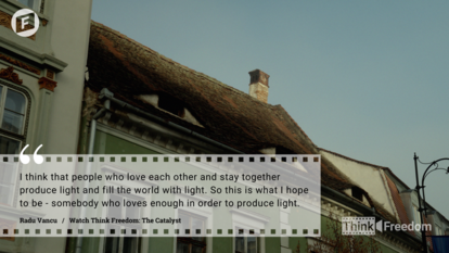Think Freedom: The Catalyst,  Quotes from Radu Vancu, Romania