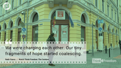 Think Freedom: The Catalyst,  Quotes from Radu Vancu, Romania