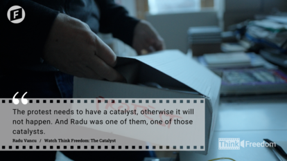 Think Freedom: The Catalyst,  Quotes from Radu Vancu, Romania