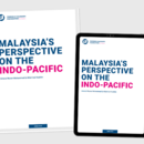 MALAYSIA’S PERSPECTIVE ON THE INDO-PACIFIC