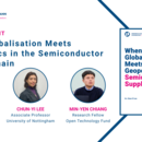 When Globalisation Meets Geopolitics in the Semiconductor Supply Chain