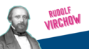 Rudolf Virchow