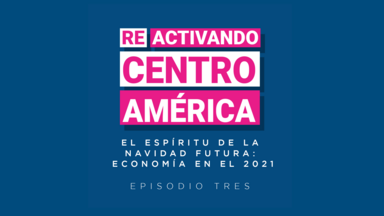 Reactivando Centroamérica Episodio 3