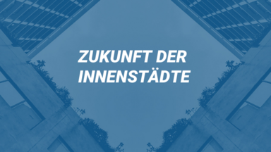Zukunft der Innenstädte